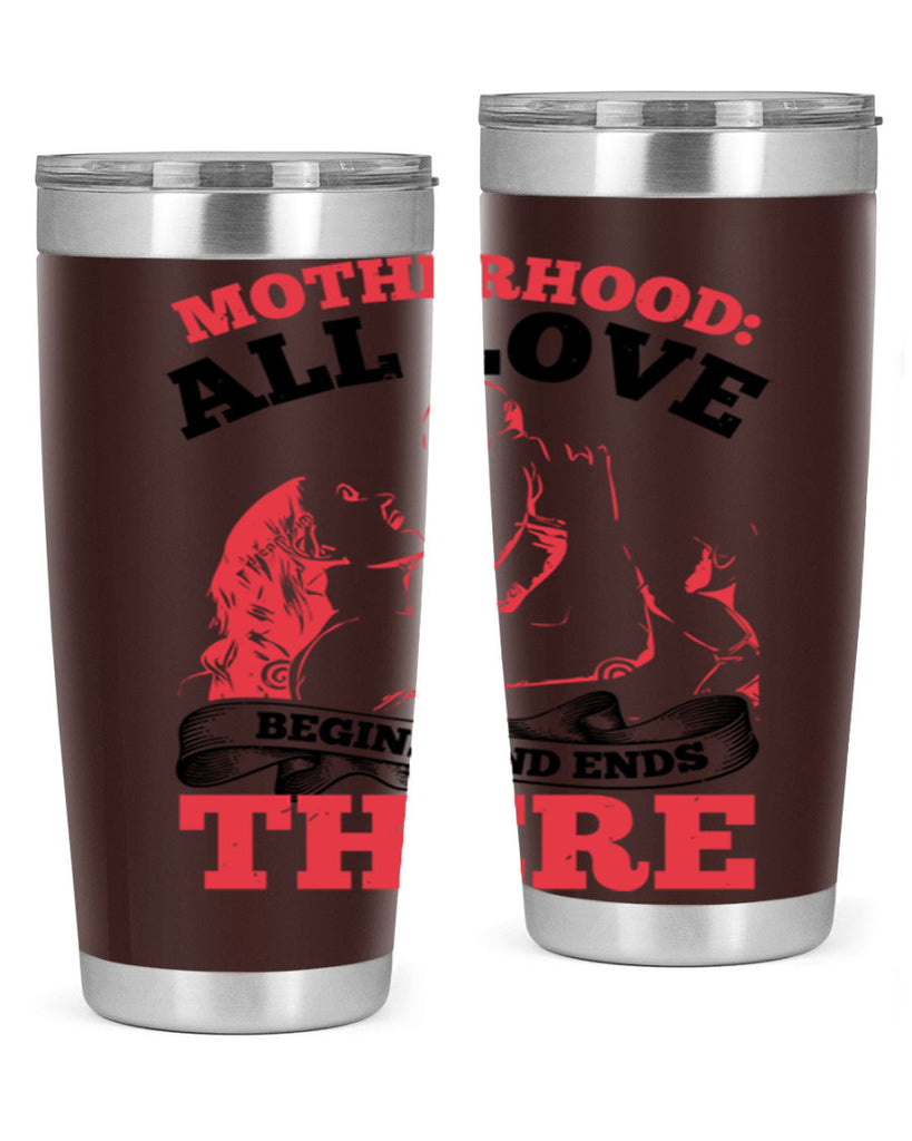 motherhood all love begins and ends there 44#- mothers day- Tumbler