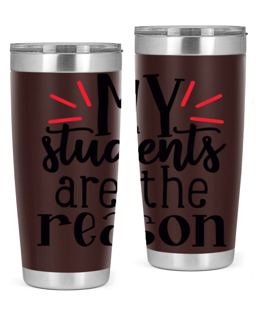 my students are the reason Style 169#- teacher- tumbler