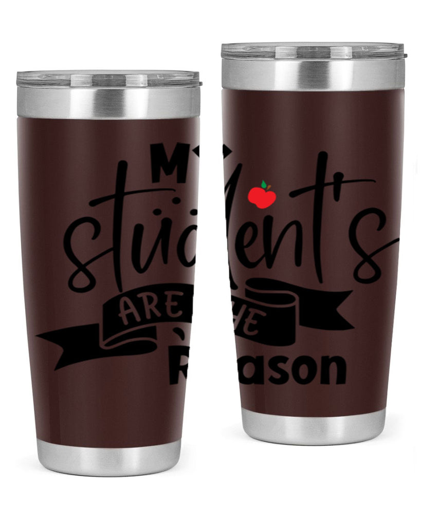 my students are the reason Style 172#- teacher- tumbler