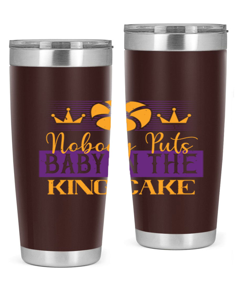 nobody puts baby in the king cake 41#- mardi gras- Tumbler