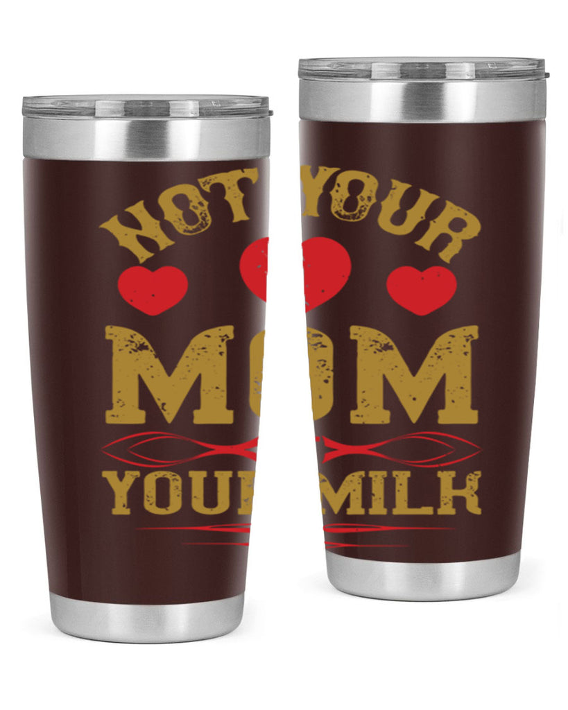 not your mom not your milk 119#- vegan- Tumbler
