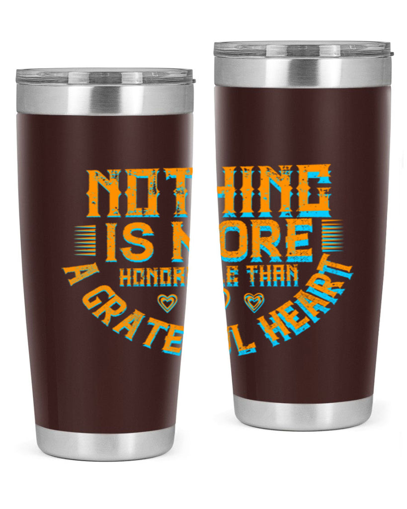 nothing is more honorable than a grateful heart 21#- thanksgiving- Tumbler