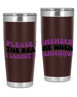please remember the real me when i cannot remember you 207#- alzheimers- Tumbler