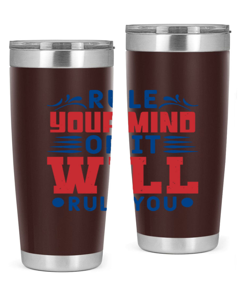 rule your mind or it will rule you Style 38#- Fourt Of July- Tumbler