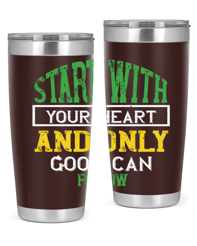 start with your heart and only good can follow 23#- vegan- Tumbler