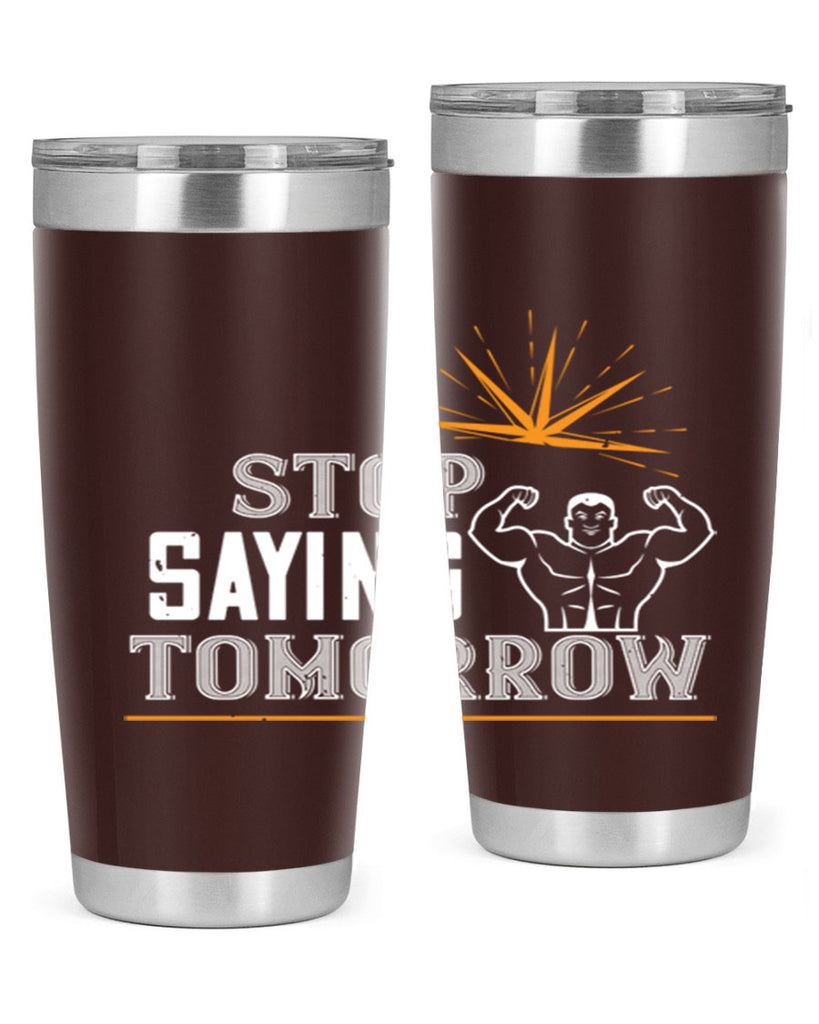 stop saying tomorrow 3#- gym- Tumbler
