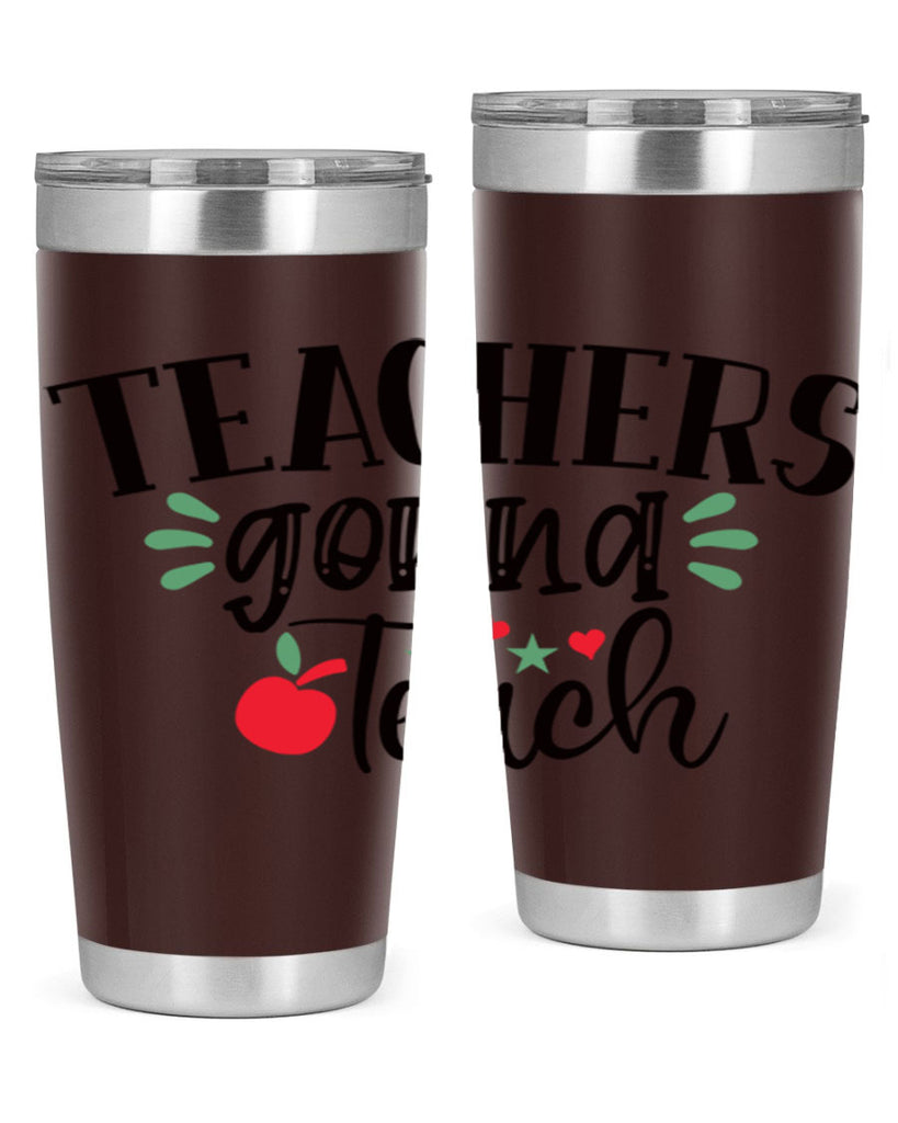 teachers gonna teach Style 196#- teacher- tumbler