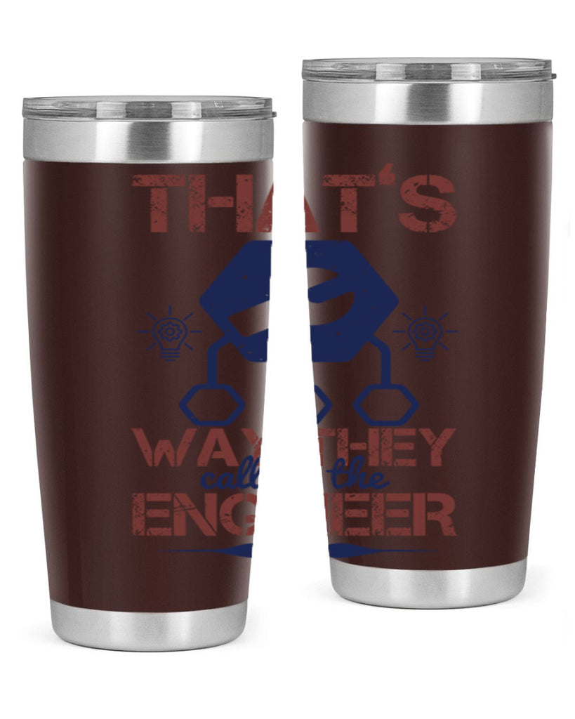 thats way they call me the engineer Style 37#- engineer- tumbler