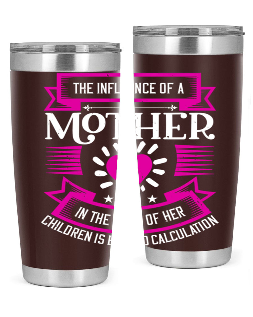 the influence of a mother 31#- mothers day- Tumbler