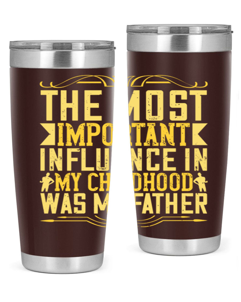 the most important influence in my childhood was my father 16#- Parents Day- Tumbler