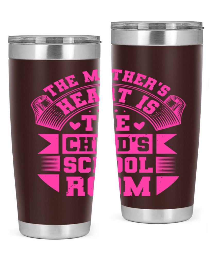the mothers heart is the childs school room 26#- mothers day- Tumbler