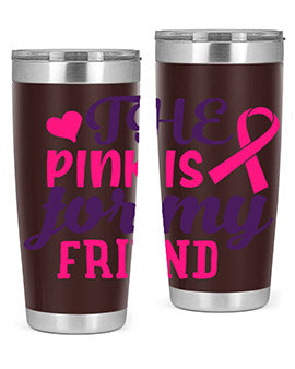 the pink is for my friend Style 2#- breast cancer- Tumbler