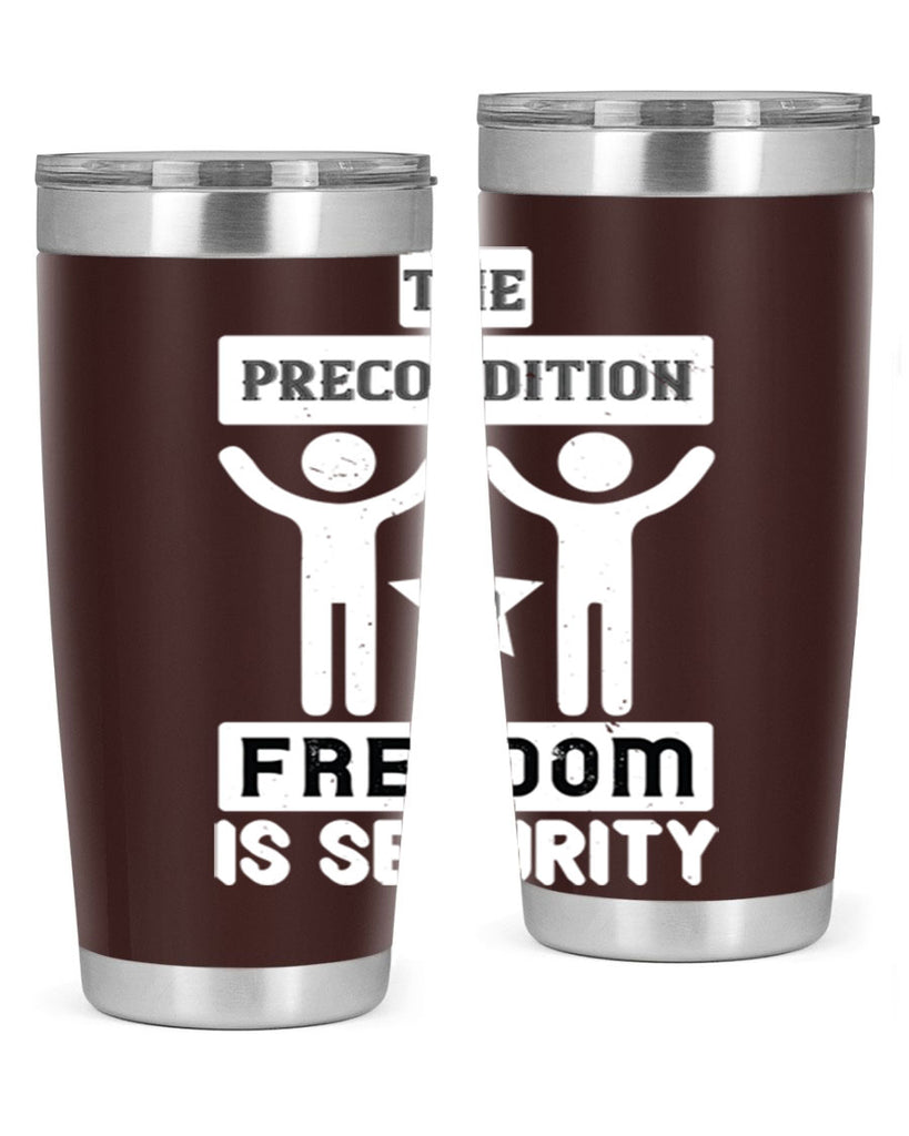 the precondition to freedom is security 28#- Veterns Day- Tumbler