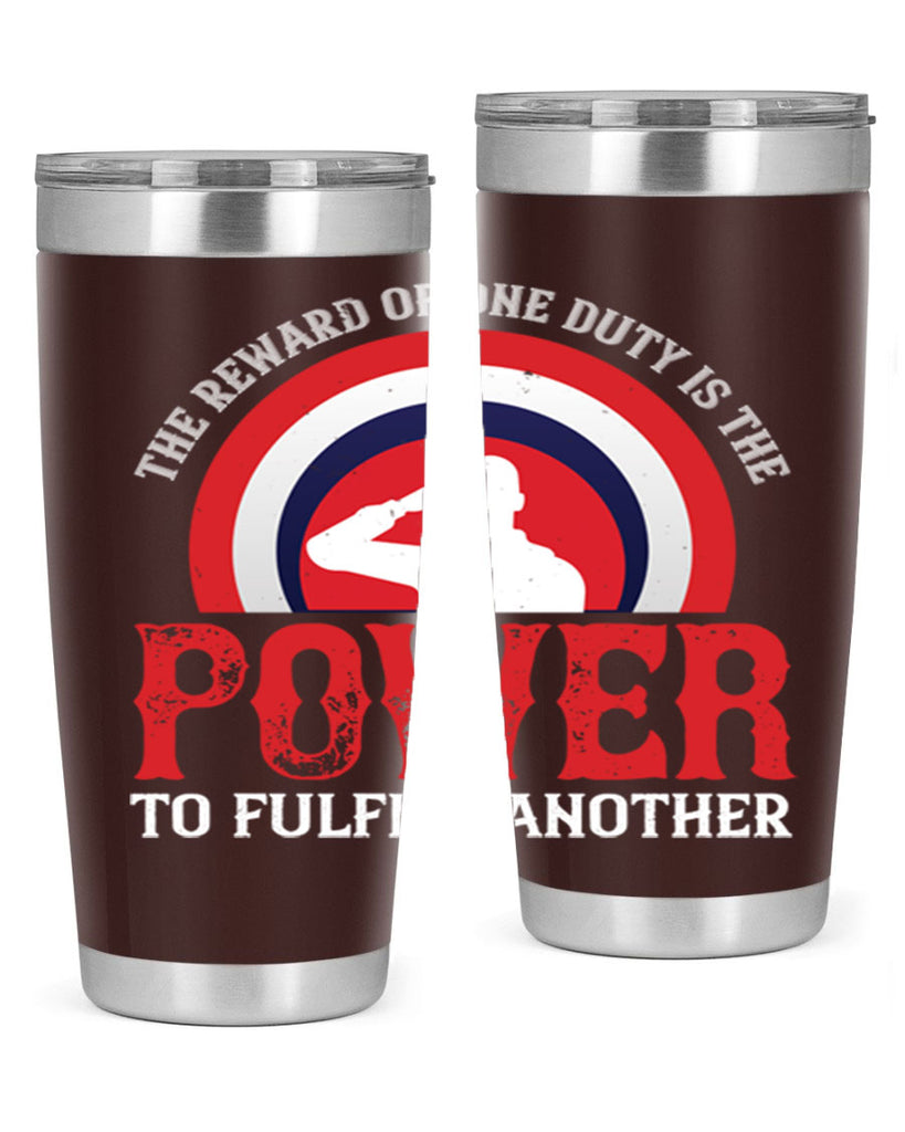the reward of one duty is the power to fulfill another 26#- Veterns Day- Tumbler