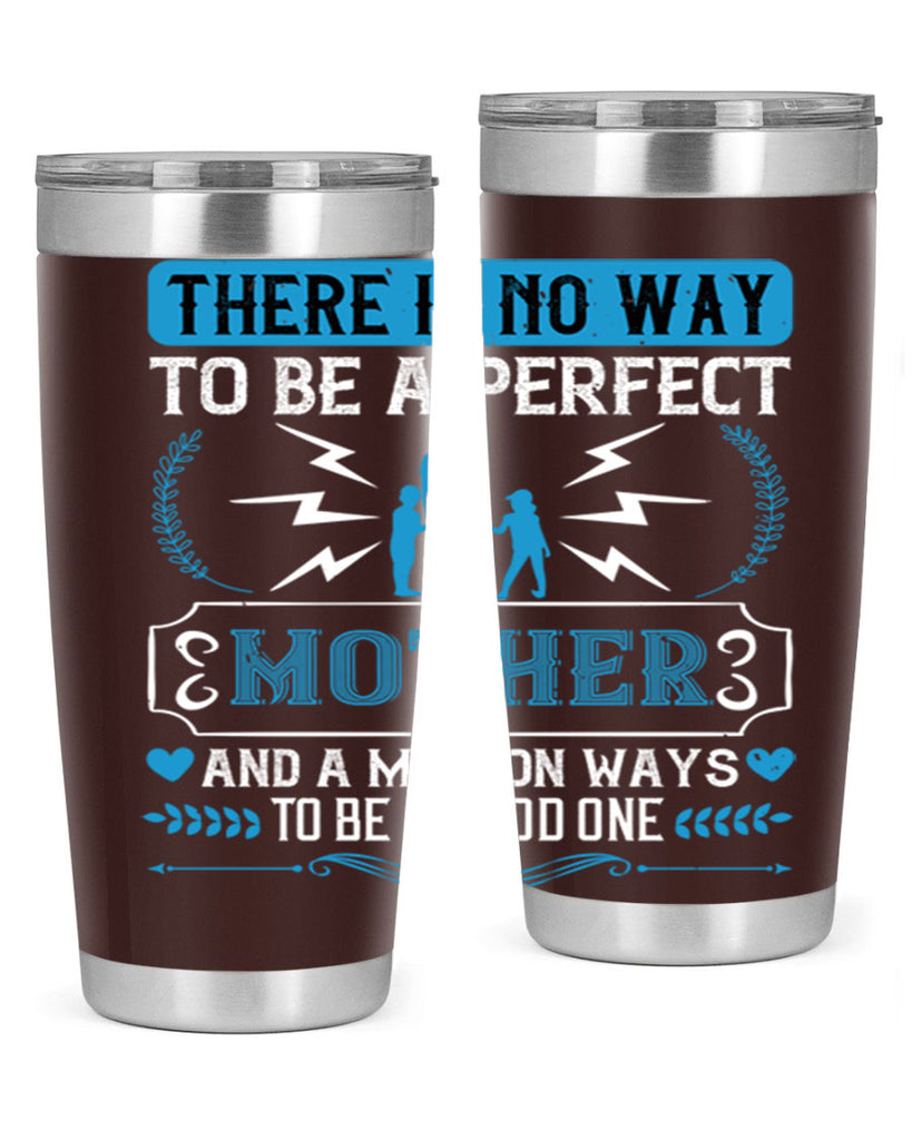 there is no way to be a perfect 23#- mothers day- Tumbler