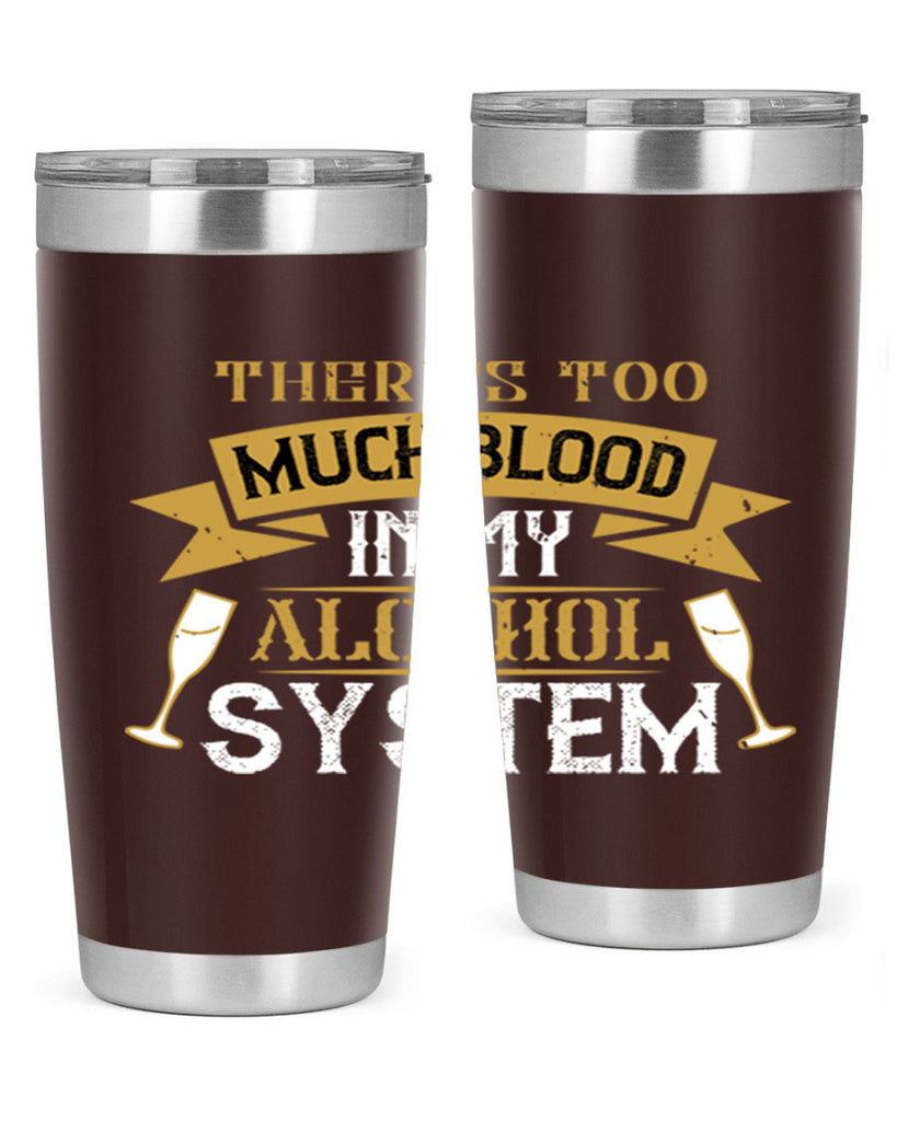 theres too much blood in my alcohol system 24#- drinking- Tumbler