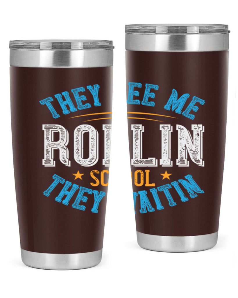they see me rollin school they waitin Style 12#- bus driver- tumbler