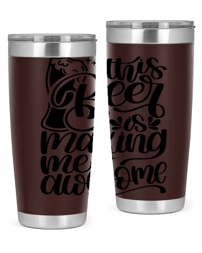 this beer is making me awesome 19#- beer- Tumbler