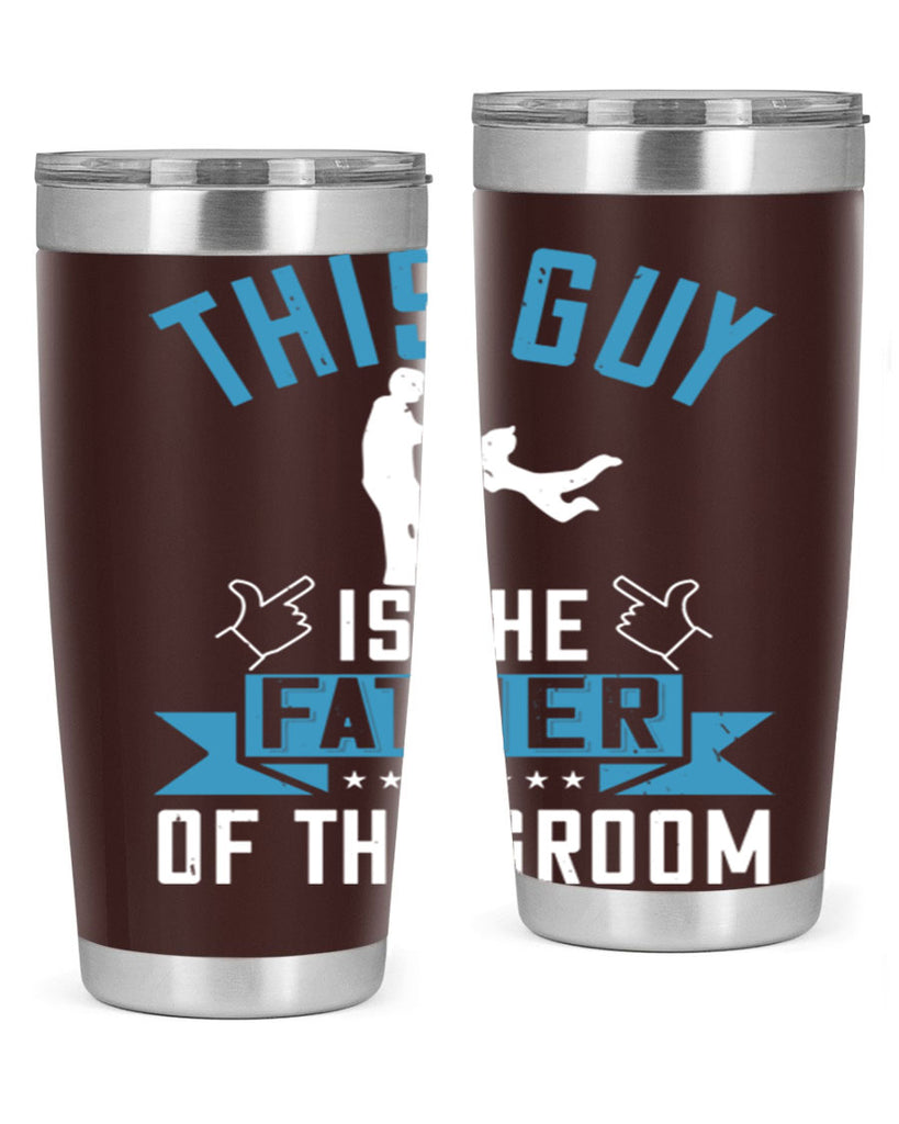 this guy is the father of the groom 158#- fathers day- Tumbler