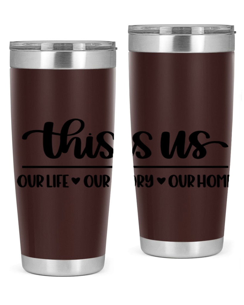 this is us our life our story our home 4#- home- Tumbler