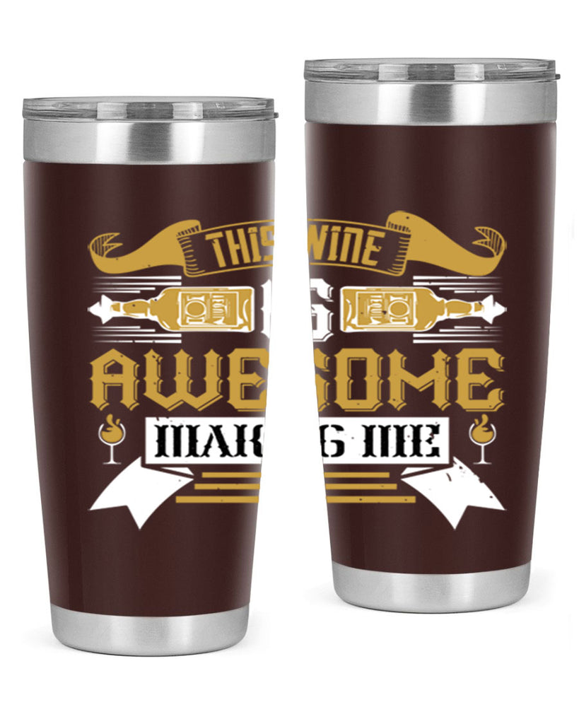 this wine is awesome making me 22#- drinking- Tumbler
