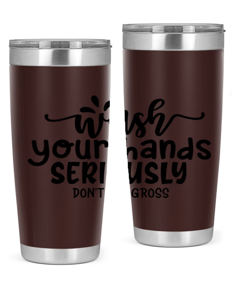 wash your hands seriously dont be gross 53#- bathroom- Tumbler