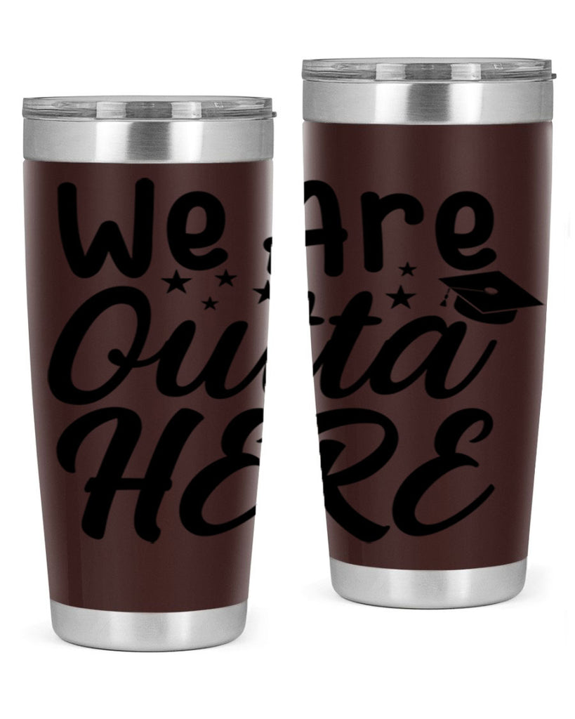 we are outta here 8#- graduation- Tumbler