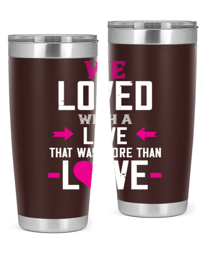 we loved with a love that was more than love 5#- valentines day- Tumbler