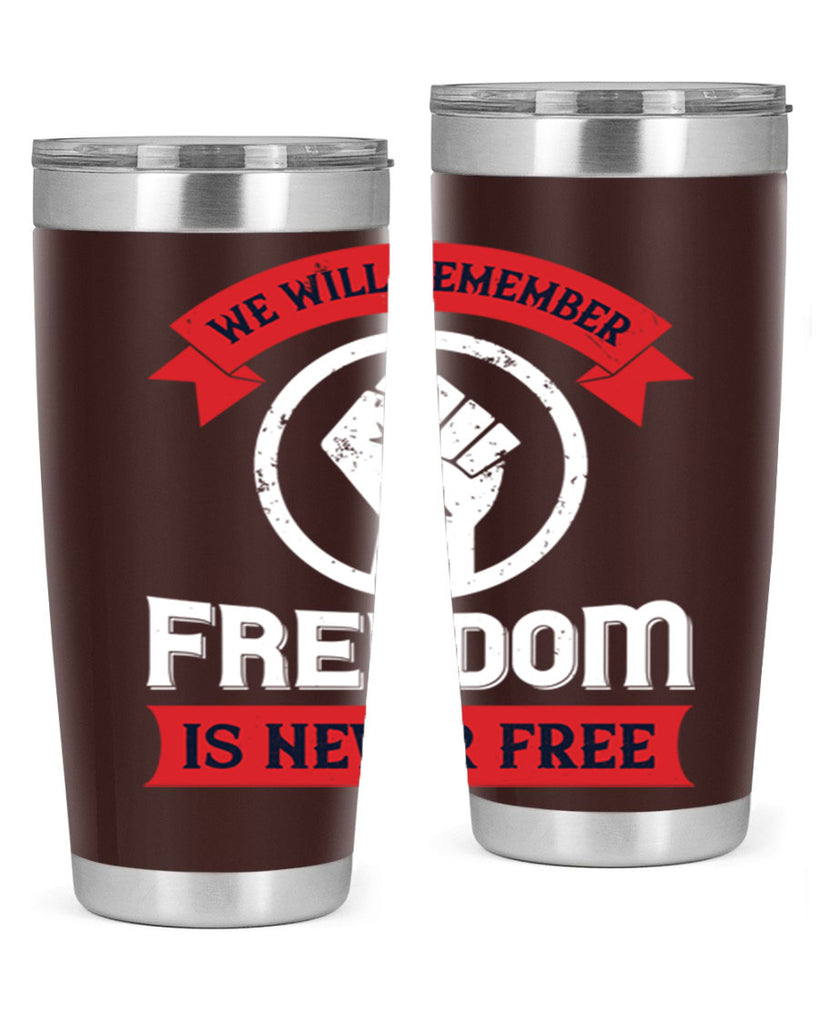 we will remeber freedom is never free 6#- Veterns Day- Tumbler