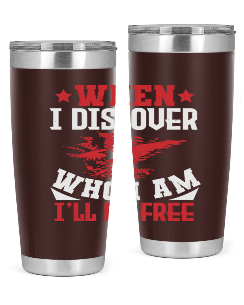 when i discover who i am Style 57#- Fourt Of July- Tumbler