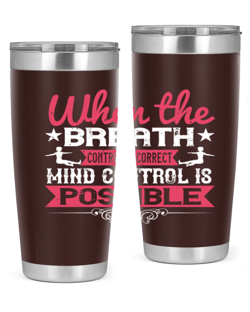 when the breath control is correct mind control is possible 40#- yoga- Tumbler