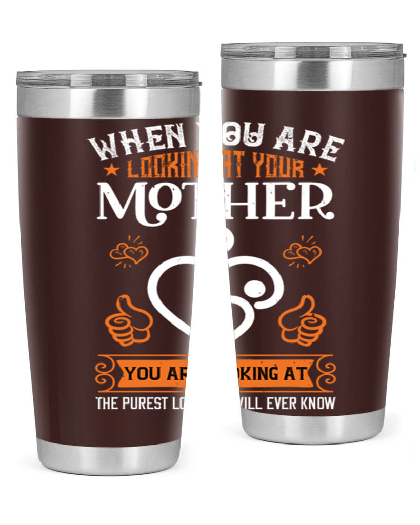 when you are looking 15#- mothers day- Tumbler