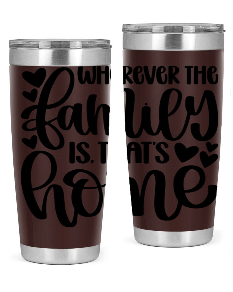 wherever the family is thats home 1#- home- Tumbler