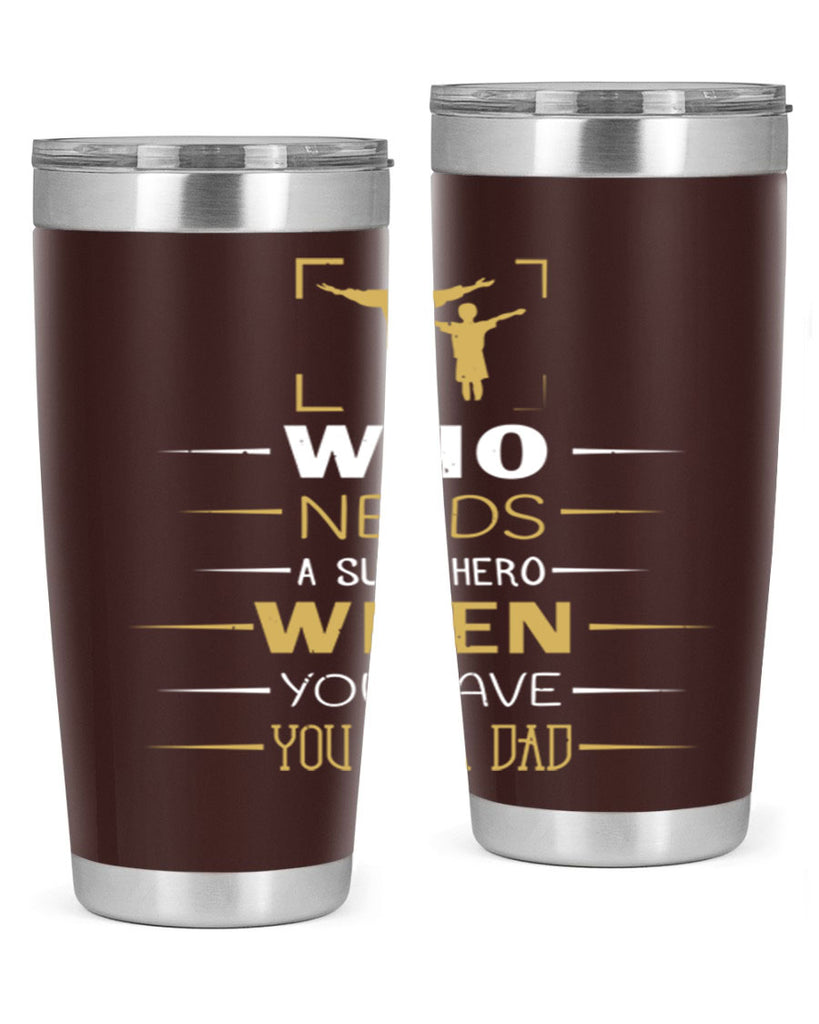 who needs a superhero when you have you as a dad 146#- fathers day- Tumbler