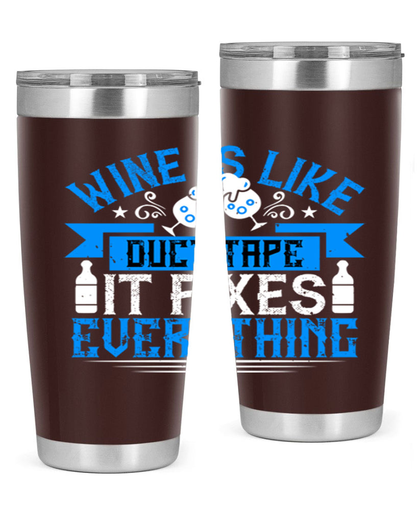 wine is like duct tape it fixes everything 17#- drinking- Tumbler