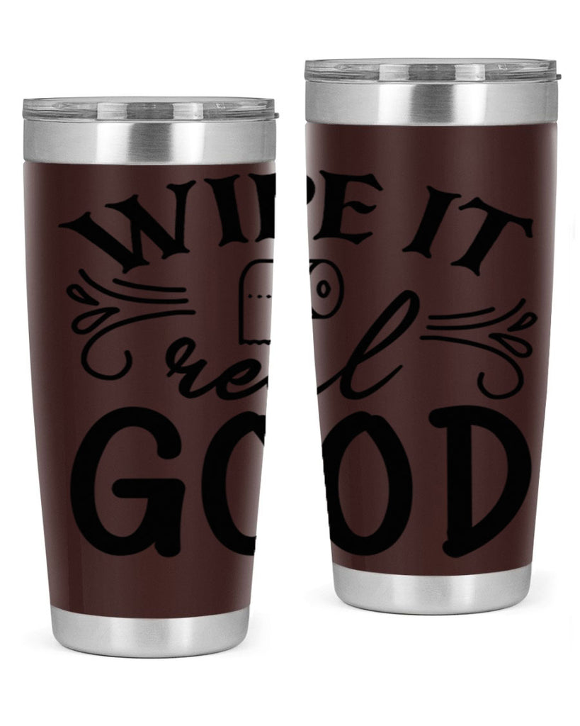 wipe it real good 50#- bathroom- Tumbler