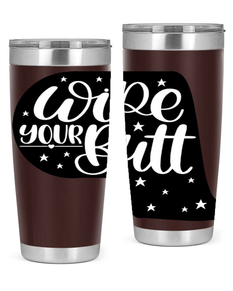 wipe your butt 4#- bathroom- Tumbler