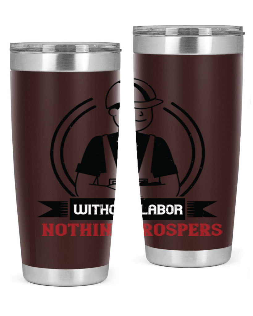 without labor nothing prospers 8#- labor day- Tumbler