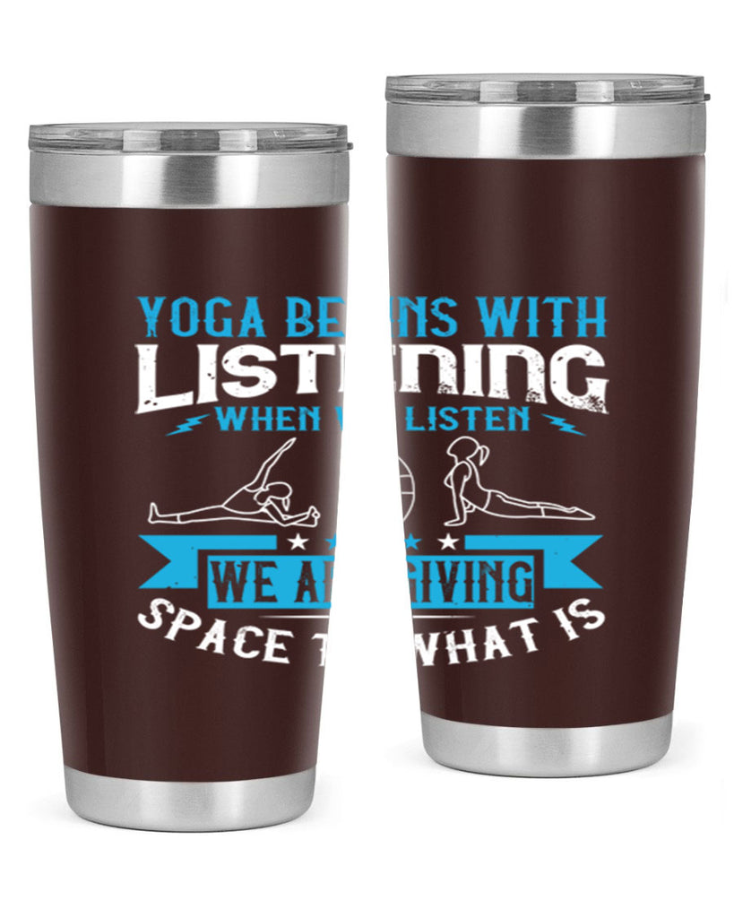 yoga begins with listening when we listen we are giving space to what is 36#- yoga- Tumbler
