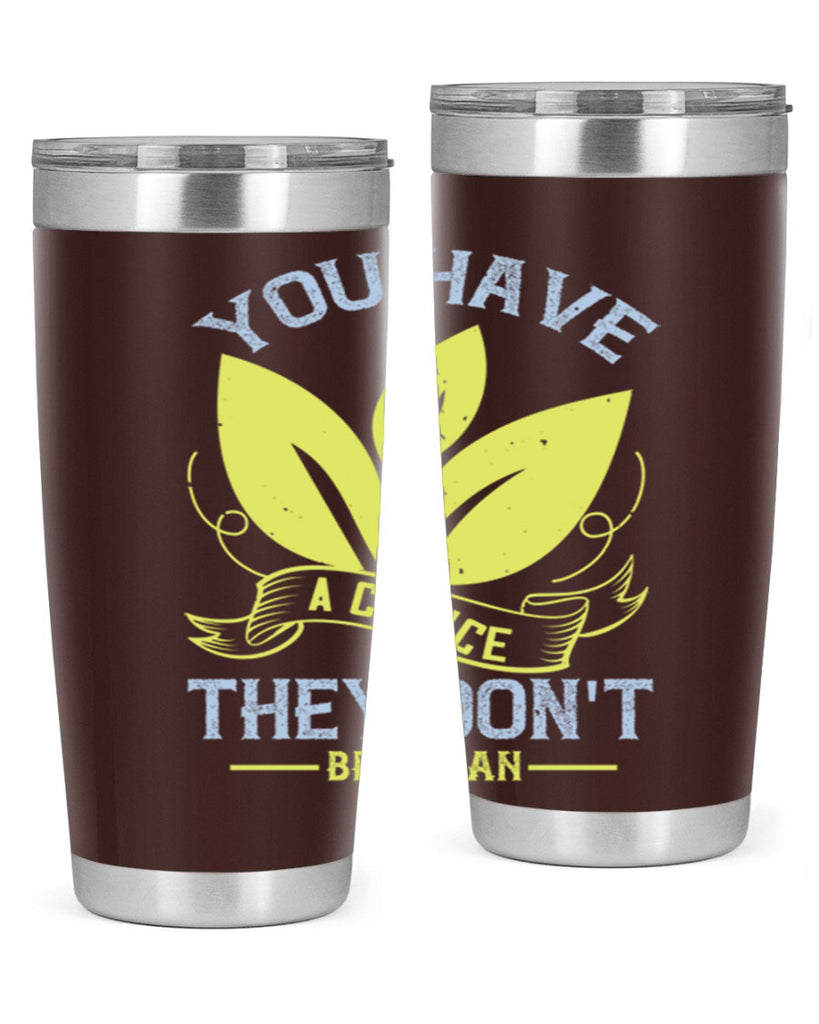 you have a choicethey dont be vegan 1#- vegan- Tumbler
