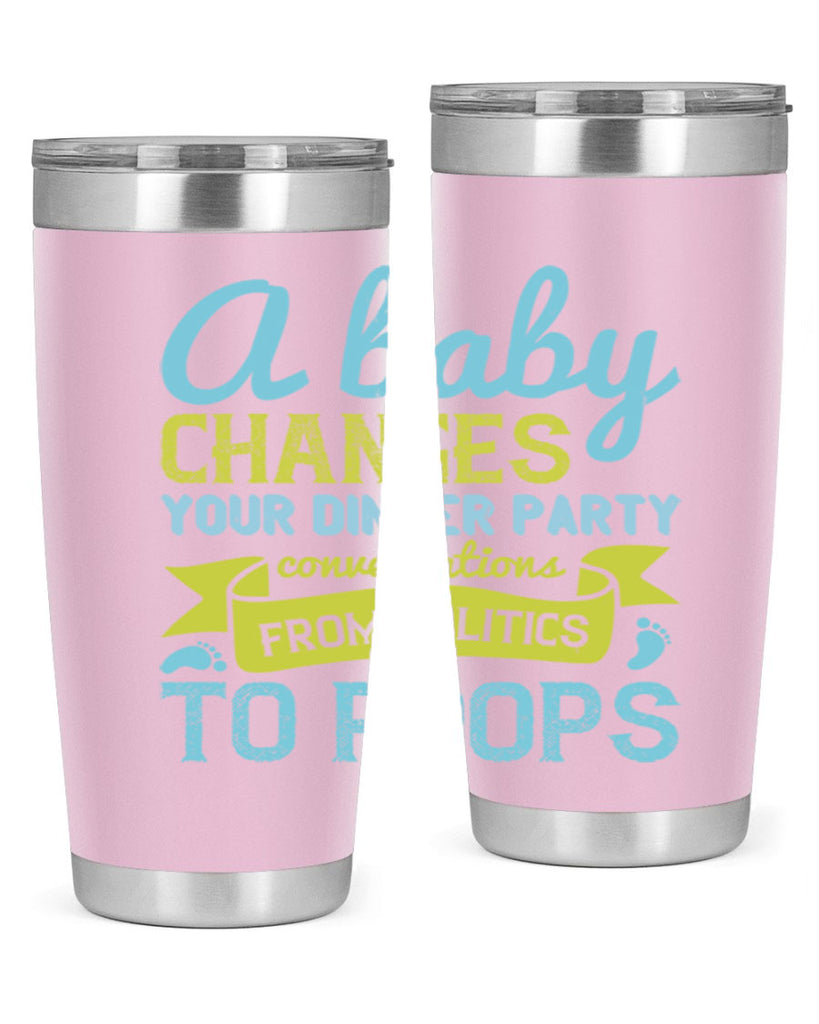 A baby changes your dinner party conversations from politics to poops Style 149#- baby- tumbler
