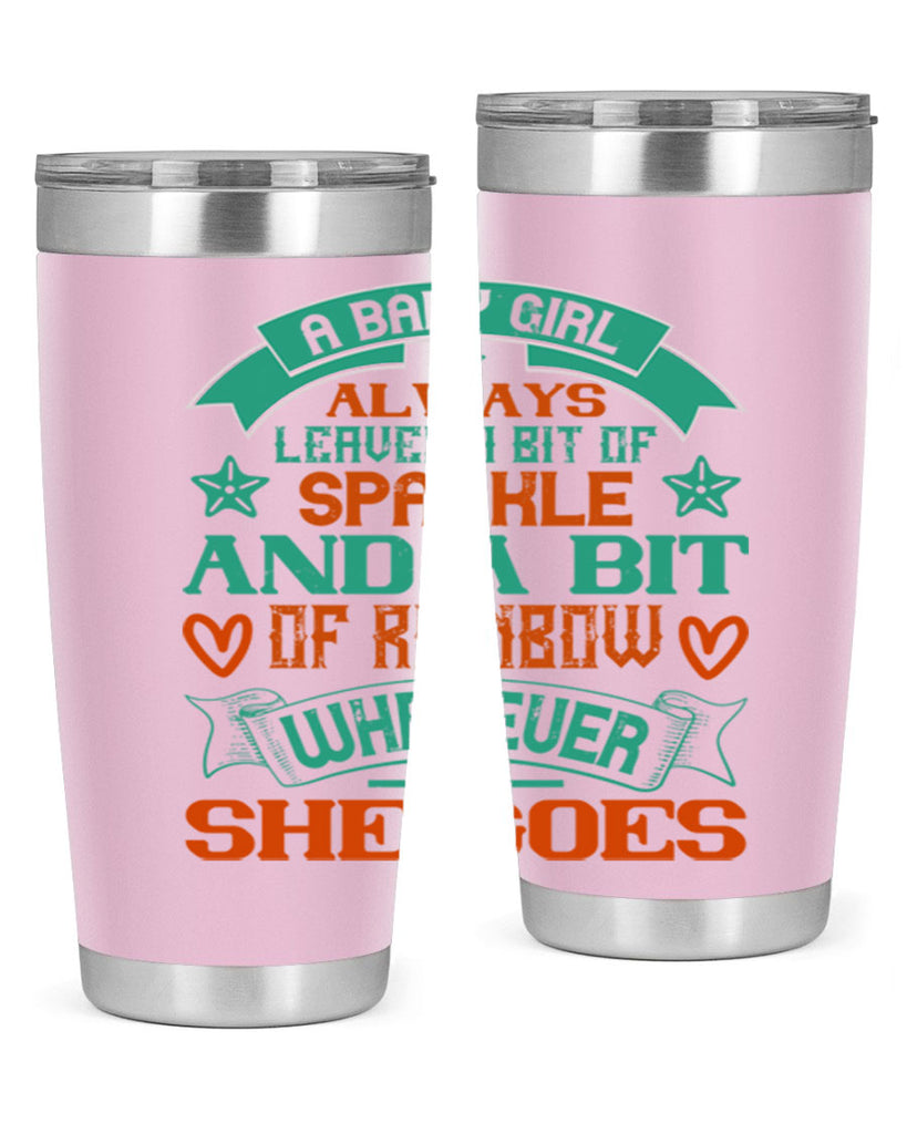 A baby girl always leaves a bit of sparkle and a bit of rainbow wherever she goes Style 145#- baby- tumbler