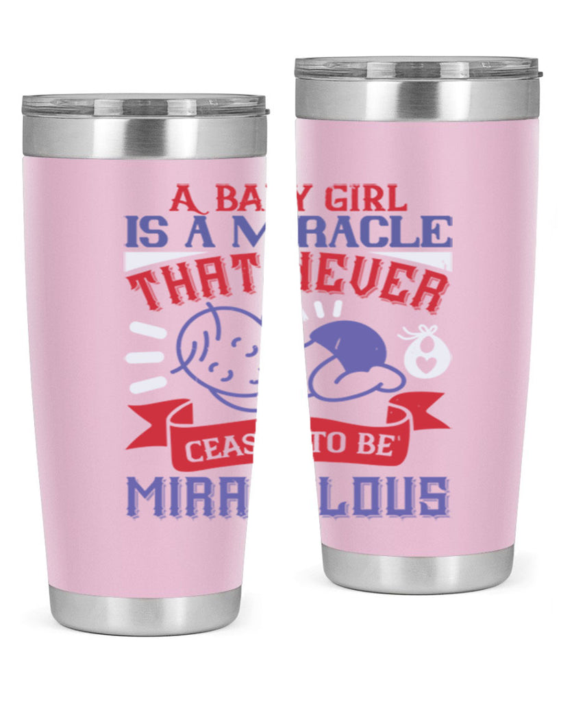 A baby girl is a miracle that never ceases to be miraculous Style 143#- baby- tumbler