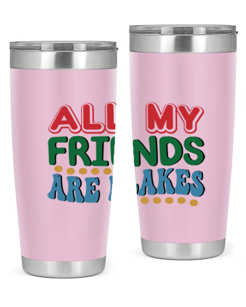 All My Friends Are Flakes 6#- winter- Tumbler