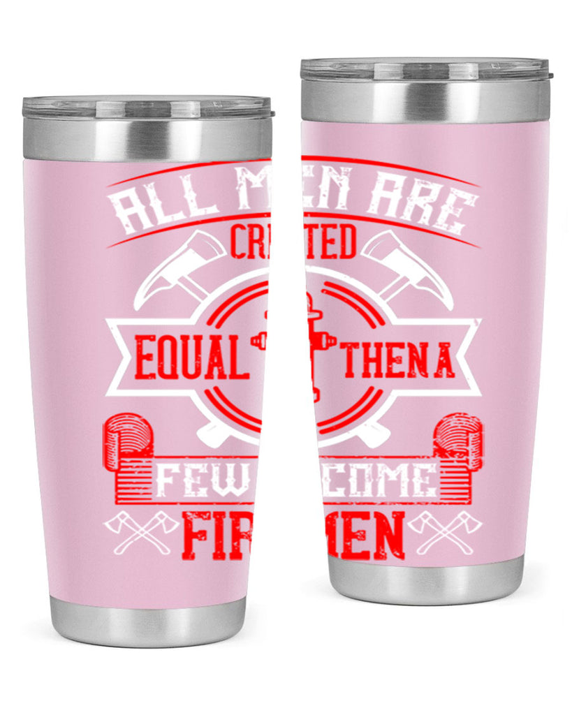 All men are created equal then a few become firemen Style 93#- fire fighter- tumbler