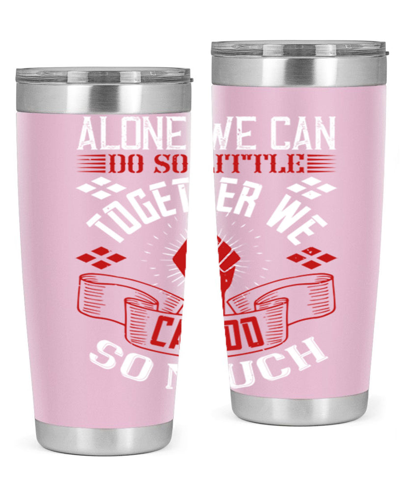 Alone we can do so little together we can do so much Style 4#- coaching- tumbler