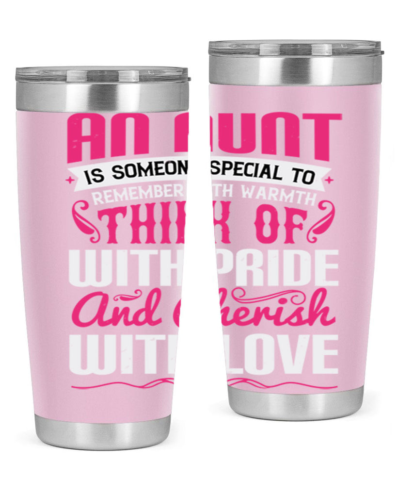 An aunt is someone special to remember with warmth think of Style 3#- aunt- Tumbler