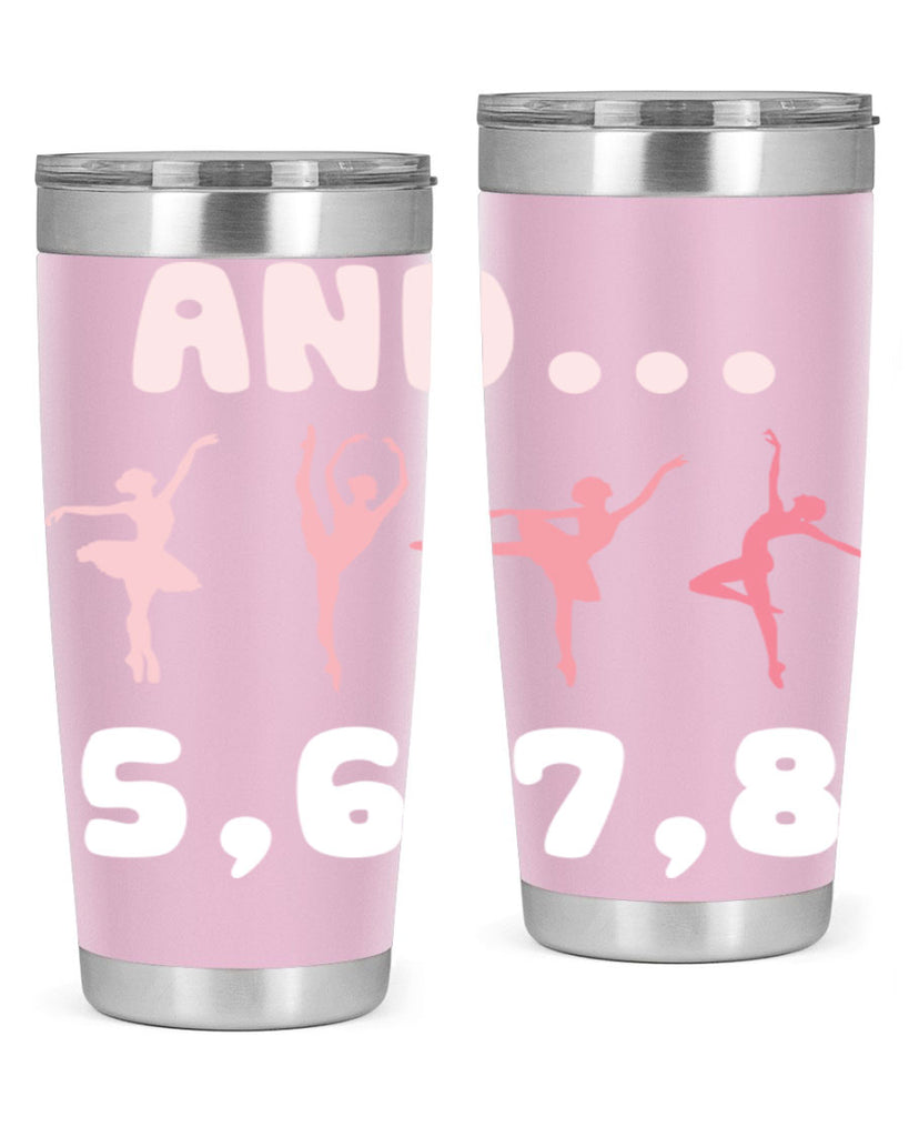 And 5 6 7 8  Ballet 12#- ballet- Tumbler