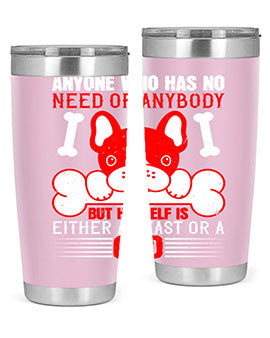 Anyone who has no need of anybody but himself is either a beast or a God Style 132#- dog- Tumbler