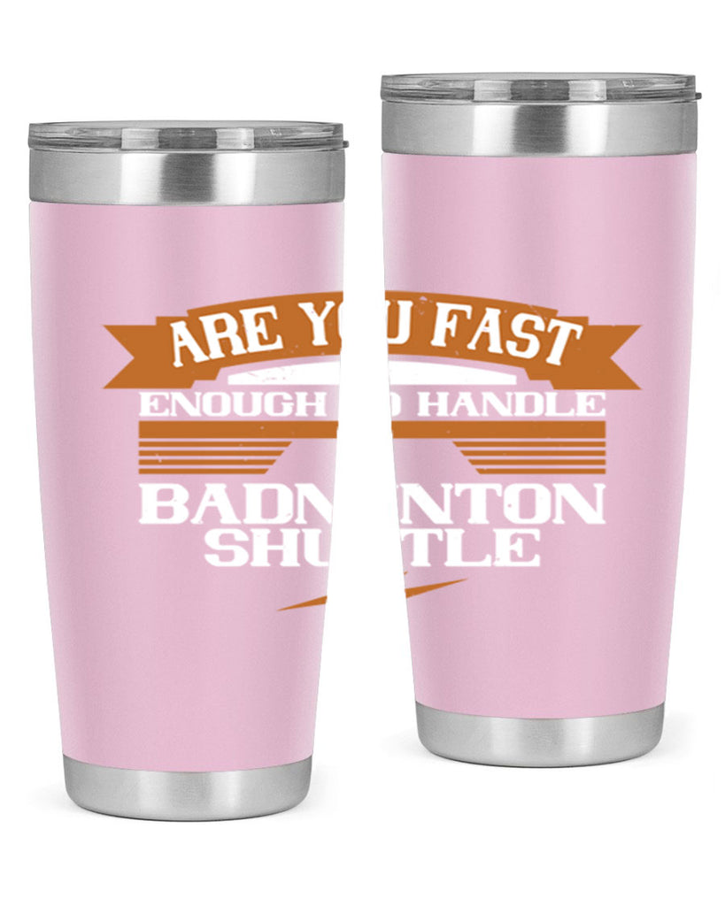 Are you fast enough to handle a badminton shuttle 1956#- badminton- Tumbler